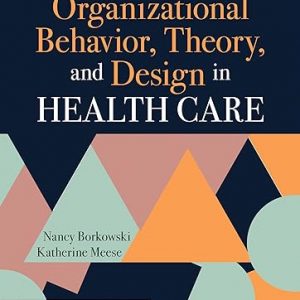 Test Bank Organizational Behavior Theory and Design in Health Care 3rd Edition by Nancy Borkowski