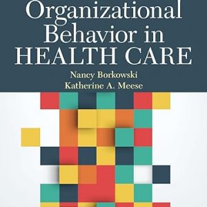 Test Bank Organizational Behavior in Health Care 4th Edition by Nancy Borkowski