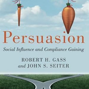 Test Bank Persuasion Social Influence and Compliance Gaining 6th Edition by Robert H Gass