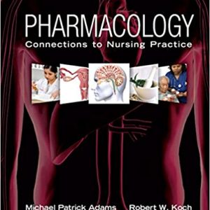 Test Bank Pharmacology Connections to Nursing Practice 1st Edition by Michael P. Adams