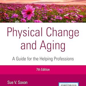 Test Bank Physical Change and Aging 7th Edition by Sue V. Saxon