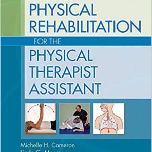 Test Bank Physical Rehabilitation for the Physical Therapist Assistant 1st Edition by Michelle H. Cameron