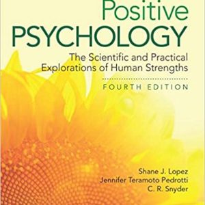 Test Bank Positive Psychology The Scientific and Practical Explorations of Human Strengths 4th Edition by Shane J. Lopez