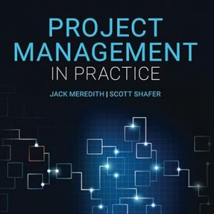 Test Bank Project Management in Practice 7th Edition by Jack R. Meredith