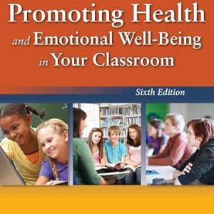 Test Bank Promoting Health and Emotional Well Being in Your Classroom 6th Edition by Randy M. Page