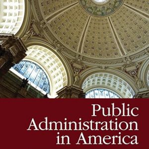 Test Bank Public Administration in America 11th Edition by Michael E. Milakovich