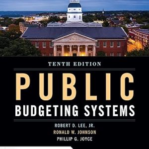 Test Bank Public Budgeting Systems 10th Edition by Robert D. Lee Jr