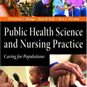 Test Bank Public Health Science and Nursing Practice Caring for Populations 1st Edition by Christine L. Savage