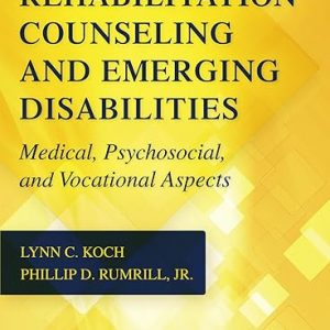 Test Bank Rehabilitation Counseling and Emerging Disabilities Medical Psychosocial and Vocational Aspects 1st Edition by Lynn C. Koch