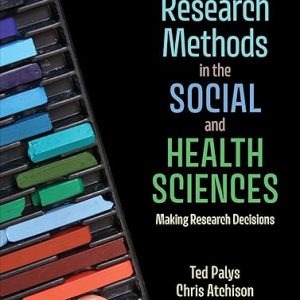 Test Bank Research Methods in the Social and Health Sciences Making Research Decisions 1st Edition by Ted Palys