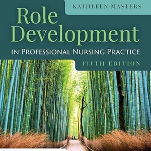 Test Bank Role Development in Professional Nursing Practice 5th Edition by Kathleen Masters