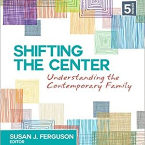 Test Bank Shifting the Center Understanding Contemporary Families 5th Edition by Susan J. Ferguson