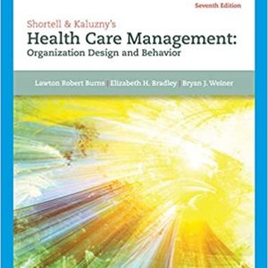 Test Bank Shortell and Kaluzny s Health Care Management Organization Design and Behavior 7th Edition by Lawton Burns