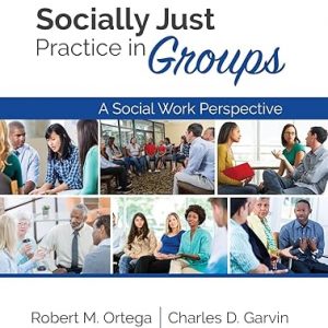 Test Bank Socially Just Practice in Groups 1st Edition by Robert M. Ortega