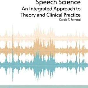 Test Bank Speech Science An Integrated Approach to Theory and Clinical Practice 4th Edition by Carole T. Ferrand