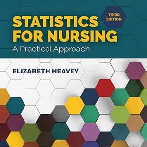 Test Bank Statistics for Nursing A Practical Approach 3rd Edition by Elizabeth Heavey