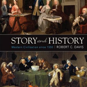 Test Bank Story and History Western Civilization Since 1550 1st Edition by Robert C. Davis