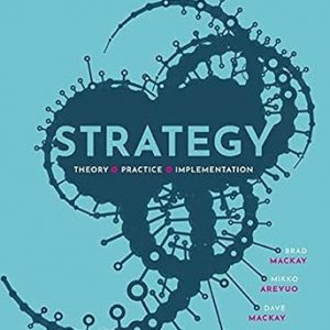 Test Bank Strategy Theory Practice Implementation 1st Edition by Brad MacKay