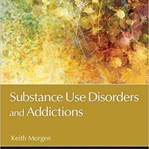 Test Bank Substance Use Disorders and Addictions 1st Edition by Keith J. Morgen