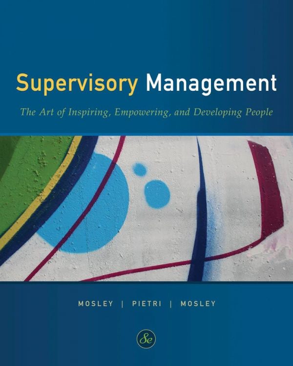 Test Bank Supervisory Management 8th Edition by Donald C. Mosley Don C. Mosley Jr. Paul H. Pietri