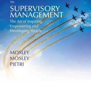 Test Bank Supervisory Management The Art of Inspiring Empowering and Developing 10th Edition by Donald C. Mosley