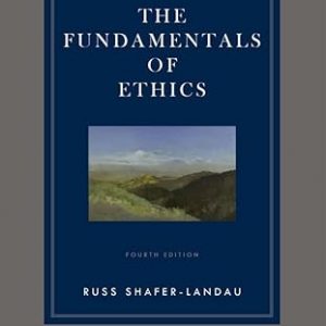 Test Bank The Fundamentals of Ethics 4th Edition by Russ Shafer Landau