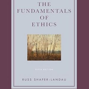 Test Bank The Fundamentals of Ethics 5th Edition by Russ Shafer Landau