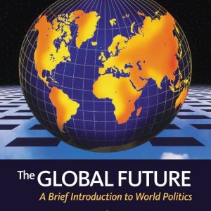 Test Bank The Global Future A Brief Introduction to World Politics 4th Edition by Charles W. Kegley Jr. Gregory A. Raymond