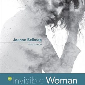 Test Bank The Invisible Woman Gender Crime and Justice 5th Edition by Joanne Belknap