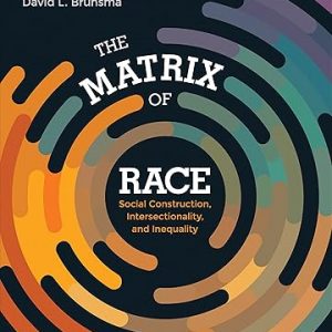 Test Bank The Matrix of Race Social Construction Intersectionality and Inequality 1st Edition by Rodney D. Coates