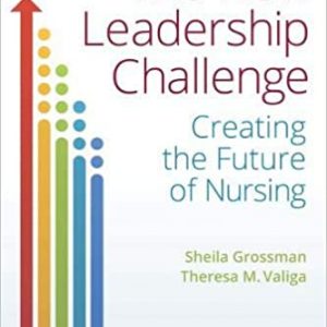 Test Bank The New Leadership Challenge Creating the Future of Nursing 5th Edition by Sheila C. Grossman