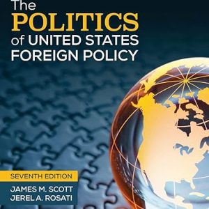 Test Bank The Politics of United States Foreign Policy 7th Edition by James M. Scott