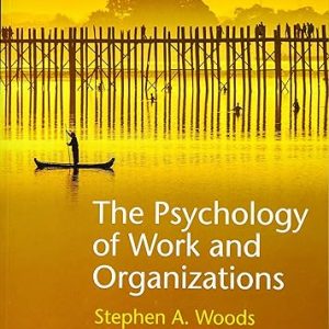 Test Bank The Psychology of Work and Organizations 3rd Edition by Stephen A. Woods