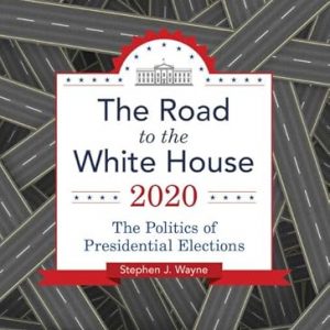 Test Bank The Road to the White House 2020 11th Edition by Stephen J. Wayne