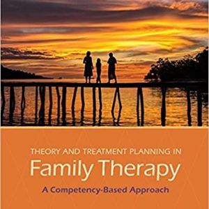 Test Bank Theory and Treatment Planning in Family Therapy A Competency Based Approach 1st Edition by Diane R. Gehart