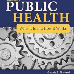 Test Bank Turnocks Public Health What It Is and How It Works What It Is and How It Works 7th Edicion by Guthrie S. Birkhead