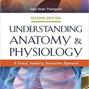 Test Bank Understanding Anatomy and Physiology A Visual Auditory Interactive Approach 2nd Edition by Gale Sloan Thompson