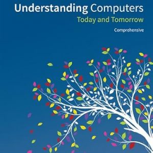 Test Bank Understanding Computers Today and Tomorrow Comprehensive 15th Edition by Deborah Morley