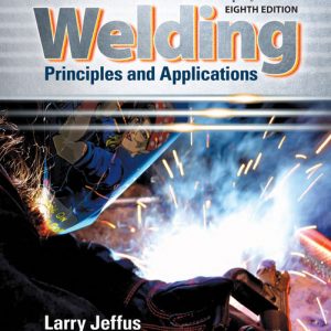 Test Bank Welding Principles and Applications 8th Edition by Larry Jeffus