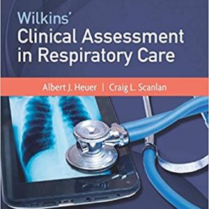 Test Bank Wilkins Clinical Assessment in Respiratory Care 8th Edition by Al Heuer