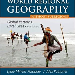 Test Bank World Regional Geography Without Subregions Global Patterns Local Lives 6th Edition by Pulsipher